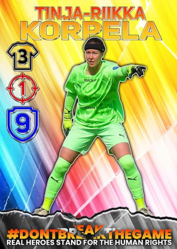 Finland National Team women's football legend Tinja-Riikka Korpela on a custom card, featuring the #DONTBREAKTHEGAME campaign slogan of Ihmisoikeusliitto and The Finnish League of Human Rights, she is standing for human rights in sport.